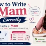 How to Write Mam Correctly